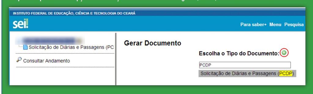 Em Escolha o Tipo de Documento digite: PCDP Depois clique sobre a opção Solicitação de Diárias e Passagens (PCDP) TELA 05 Obs.