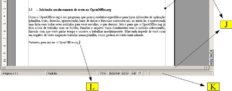 B Barra de Menus Conté m os menu s onde se encontra m todos os coman d o s import a n t e s do BrOffice.org Writer.