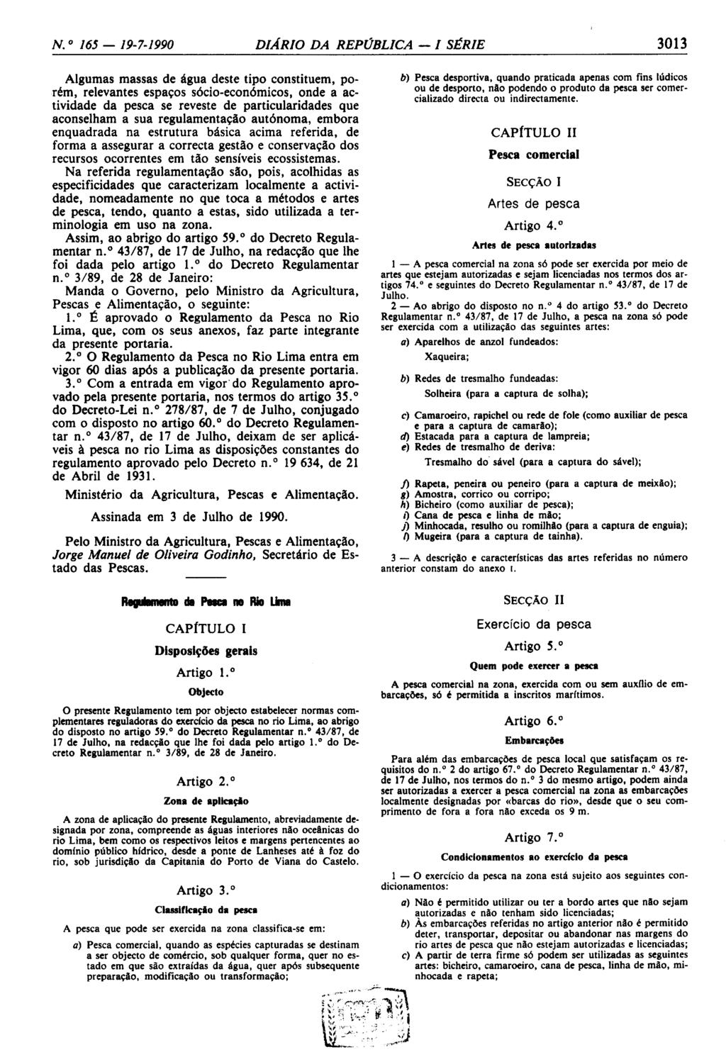 N. 0 165-19-7-1990 DIÁRIO DA REPÚBLICA - I SÉRIE 3013 Algumas massas de água deste tipo constituem, porém, relevantes espaços sócio-económicos, onde a actividade da pesca se reveste de