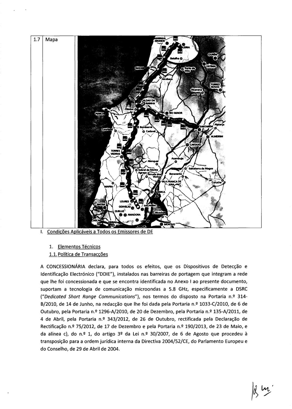 1.7 Mapa I. Condicoes Aplicaveis a Todos os Emissores de DE 1. Elementos Tecnicos 1.1. Politica de Transaccoes A CONCESSIONARIA declara, para todos os efeitos, que os Dispositivos de Deteq:ao e