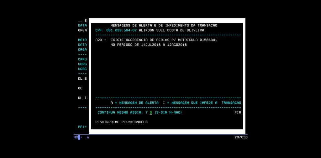 Em seguida surgirá uma tela com mensagens de alerta ou impedimento da transação. Os alertas não impedem que a transação seja concluída, dessa forma deve-se digitar S e continuar.