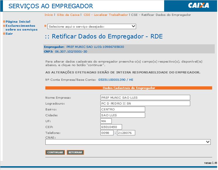 Retificar Dados Empregador INFORMAR OS DADOS: Base da Conta Número do estabelecimento O serviço é online Alerta: Se após