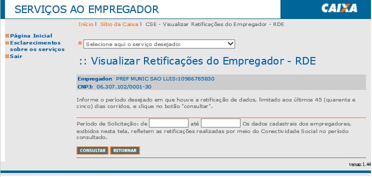 Visualizar Retificações CONSULTAR AS RETIFICAÇÕES Para acompanhar e imprimir as