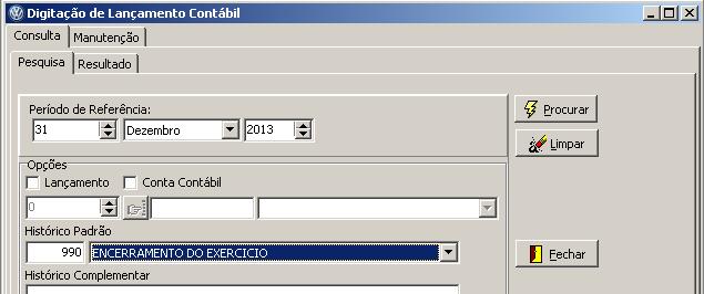 Selecione o botão Procurar O sistema irá apresentar todos os lançamentos conforme os filtros informados acima.