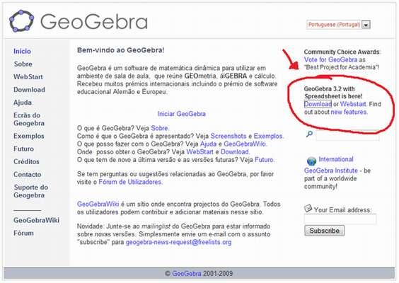 Outro recurso é o GeoGebra. Ele reúne GEOmetria, álgebra e cálculo. Esta disponível em http://www.geogebra.org/ em versão para download gratuito ou para ser executado via web (WebStart).