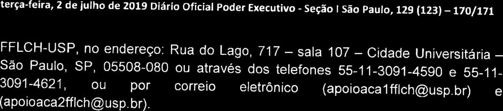 FFLCH-USP, no endereço: Rua do Lago, 717 - sala 107 -- Cidade Universitária - São Paulo, SP, 05508-080 ou através dos