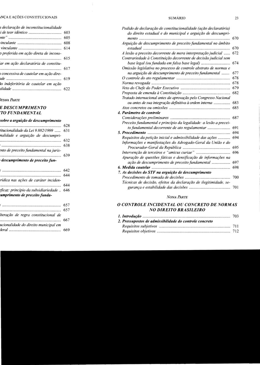 Pedido de declaração de constitucionalidade (ação declaratória) do direito estadual e do municipal e arguição de descumprimento.