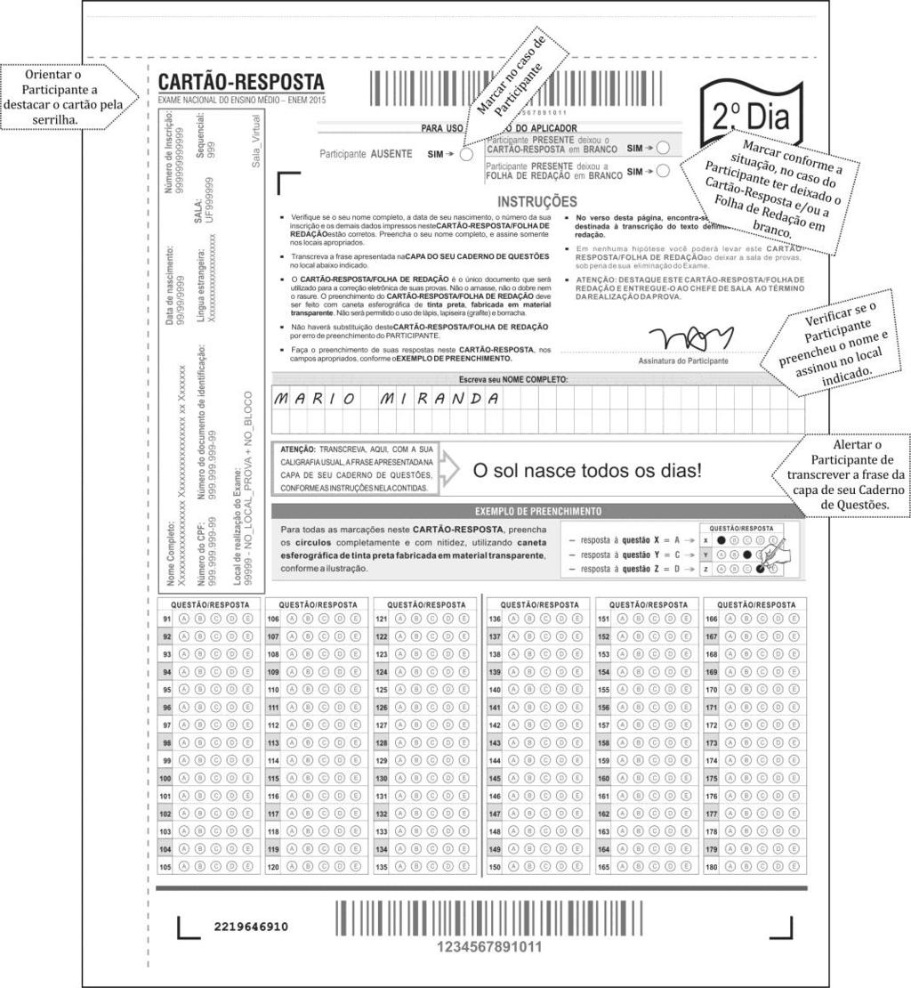 Cartão-Resposta (1º Dia) Cartão-Resposta/Folha de Redação (2º Dia): formulários personalizados utilizados para coletar as respostas dos Participantes nas provas do 1º dia e do 2º dia do Exame, e