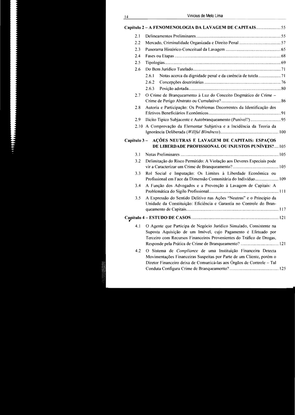 14 Vinicius de Melo Lima Capítulo 2 - A FENOMENOLOGIA DA LA VAGEM DE CAPiTAiS... 55 2.1 Delineamentos Preliminares... 55 2.2 Mercado, Criminal idade Organizada e Direito Penal... 57 2.