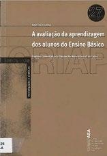 Cunha, Adérito A avaliação da aprendizagem dos alunos do Ensino Básico: análise comentada do Despacho Normativo nº30/2001/adérito Cunha Porto: ASA, 2001, 61,