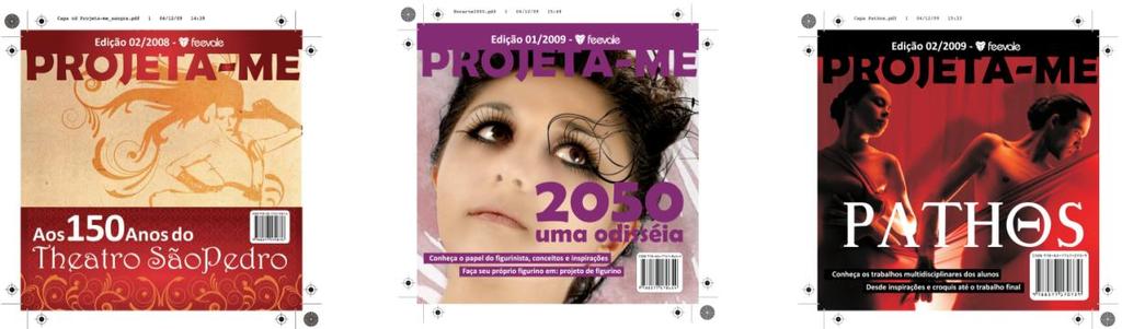 Figura 2: Cartaz 3º Madrugadão Outra parceria de destaque em 2009 foi com o curso de Design de Moda e Tecnologia, onde o núcleo de Publicidade e Propaganda, em conjunto com mais