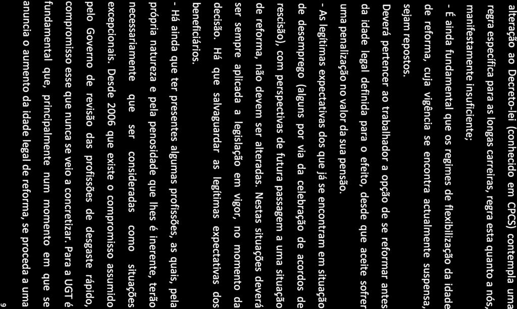 alteração ao Decreto-lei (conhecido em CPCS) contempla uma regra específica para as longas carreiras, regra esta quanto a nós, manifestamente insuficiente; - É ainda fundamental que os regimes de