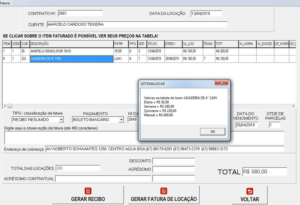 DETALHES DO FATURAMENTO Caso queira saber os valores das locações, estabelecidos na