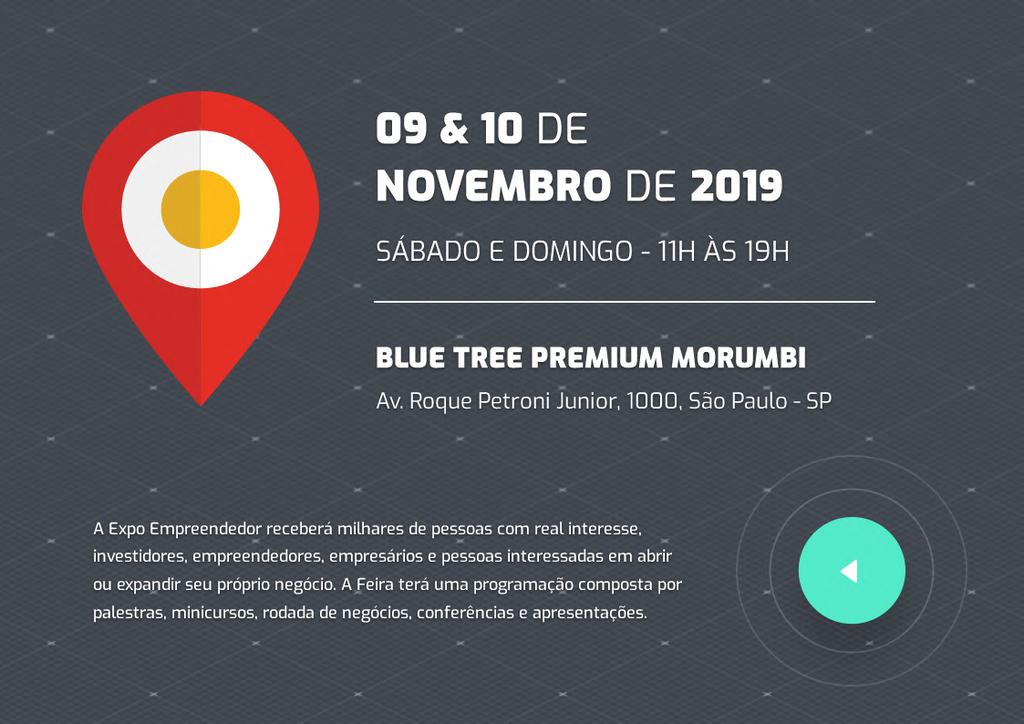 09 & 10 DE NOVEMBRO DE 2019 SÁBADO E DOMINGO - 11H ÀS 19H BLUE TREE PREMIUM MORUMBI Av.