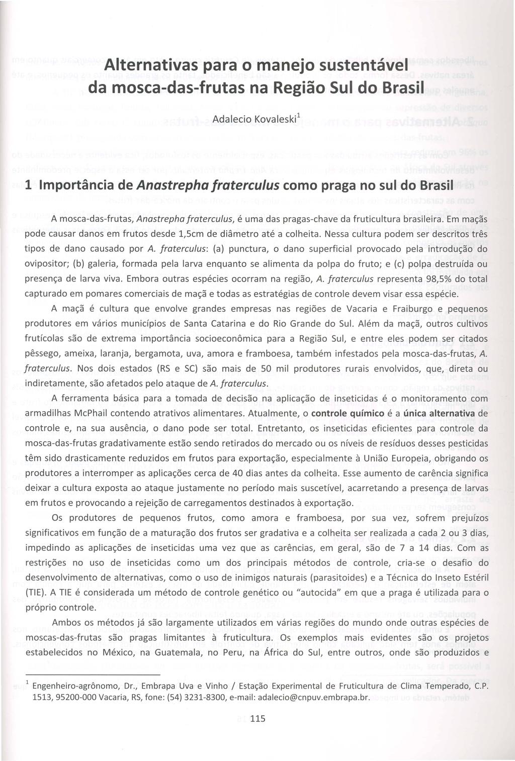 Alternativas para 0 manejo sustentavel da mosca-das-frutas na Regiao Sui do Brasil 1 Importancia de Anastrepha fraterculus como praga no sui do Brasil A mosca-das-frutas, Anastrepha fraterculus, e