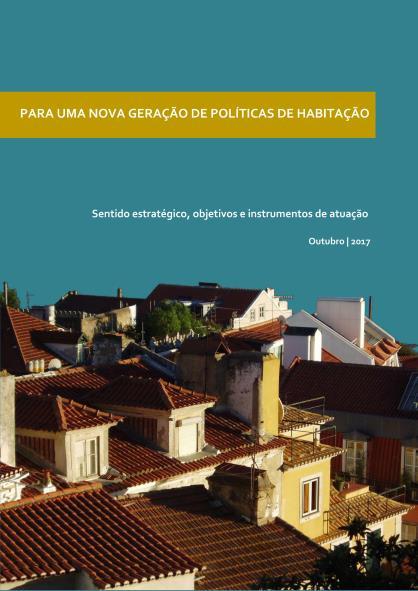 NOVA GERAÇÃO DE POLÍTICAS DE HABITAÇÃO Em Outubro de 2017, foi lançado um pacote legislativo que se designou por Nova Geração de Políticas de Habitação com dois objetivos