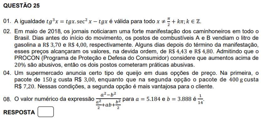 Gabarito: 12 (proposições: 04 e 08) Número de acertos: 373 (4,71%) A questão envolve a aplicação de conhecimentos básicos e fundamentais de alguns dos principais tópicos do ensino de geometria plana