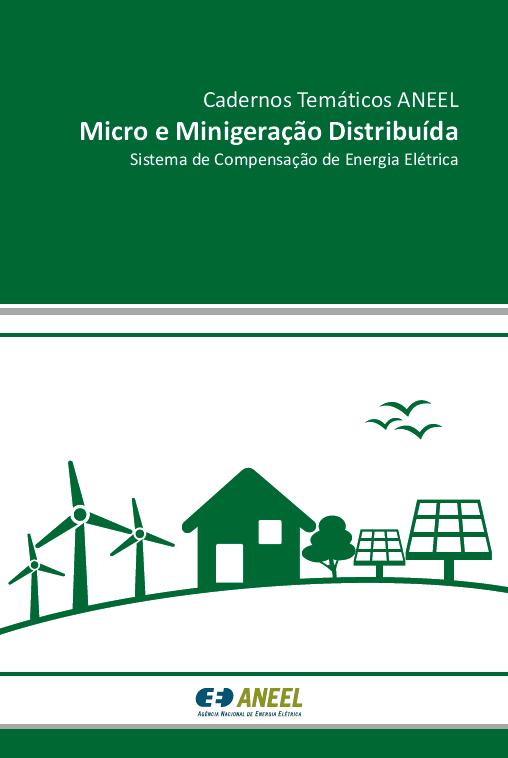 Ações recentes da ANEEL Caderno Temático Objetivo: apresentar uma visão geral sobre as condições de acesso de micro e minigeradores distribuídos, bem como sobre a