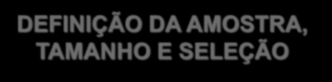 DEFINIÇÃO DA AMOSTRA, TAMANHO E SELEÇÃO O auditor deve executar os procedimentos de auditoria, apropriados à finalidade, para cada item selecionado.