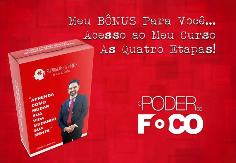 Bônus Ao comprar o Curso O Poder do Foco, você ainda recebe três bônus incríveis. São três materiais com conteúdos que você nunca viu antes.