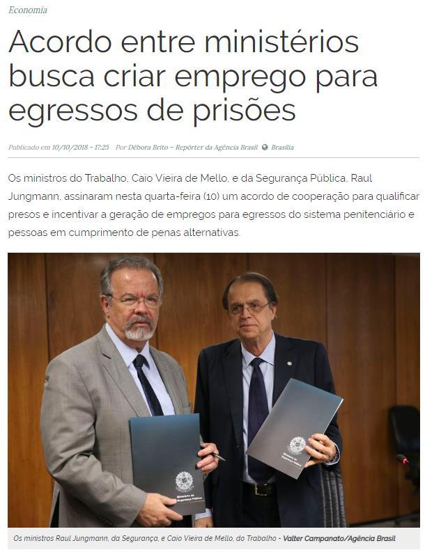 Título: Acordo entre ministérios busca criar emprego para egressos de prisões Veículo: Agência Brasil Data: 10.