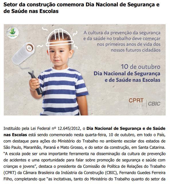 Título: Setor da construção comemora Dia Nacional de Segurança e de Saúde nas Escolas Veículo: CBIC Hoje Data: 10.