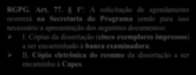 PROCEDIMENTOS PARA A SOLICITAÇÃO DA DEFESA DE DISSERTAÇÃO AGENDAR DEFESA RGPG. Art. 77.