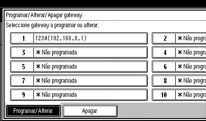 Funções de Fax Apagar uma gateway A Prima [Programar/Alterar/Apagar gateway]. B Prima [Apagar] e, depois, seleccione uma gateway para apagar.