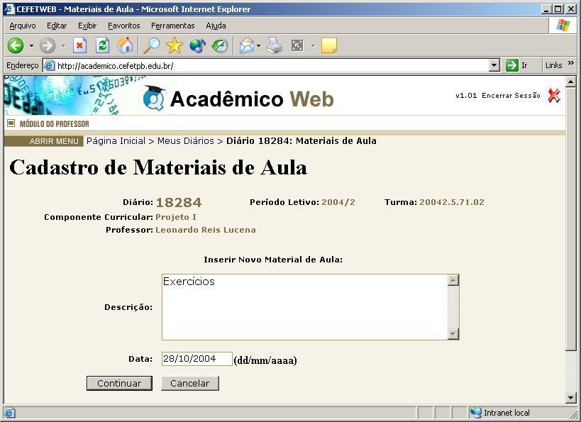 Para fazer o upload dos arquivos, isto é, disponibilizar os arquivos no site, o professor deve