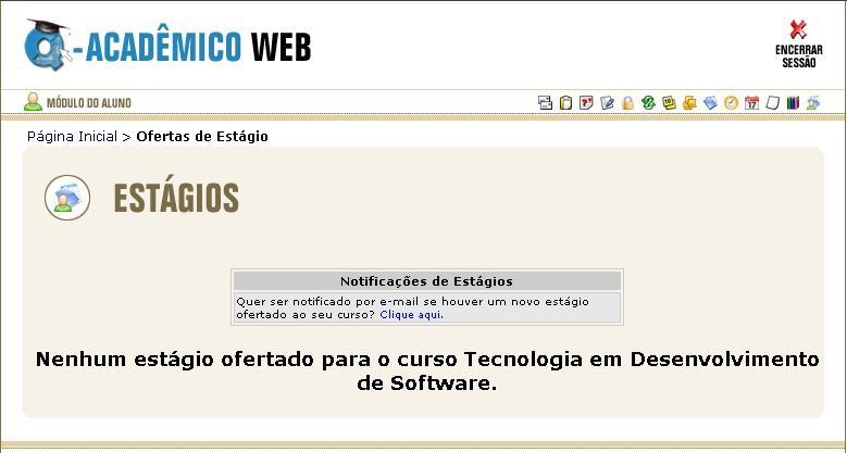 2.5 Estágio Fig. 2.6.0 No link acima o aluno pode conferir se há ofertas de estágio para o seu curso.