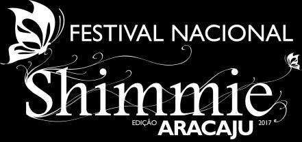 REGULAMENTO GERAL FESTIVAL SHIMMIE - III EDIÇÃO ARACAJU 2019 Data: 24 a 26 de maio 2019 Locais: Fluence Danças Rua Campos 769. Bairro São José. Teatro Atheneu Rua Vila Crisitina, s/n.