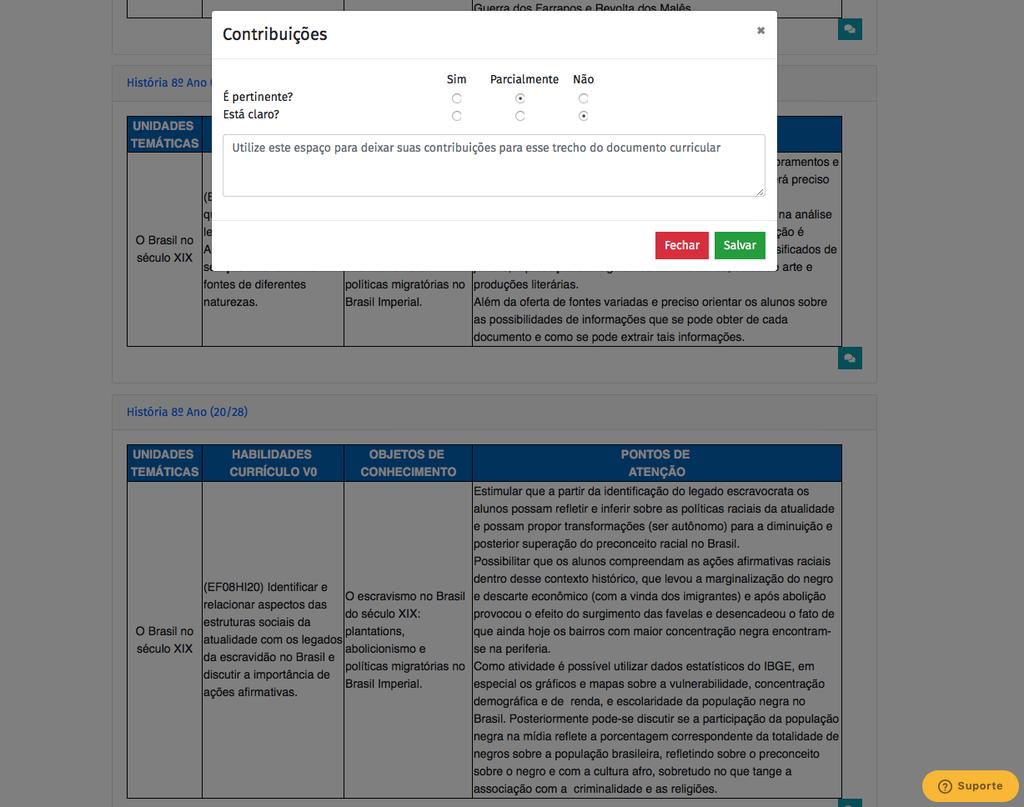 Passo 7) Caso selecione as opções Parcialmente ou Não para qualquer uma das duas perguntas, um campo aberto de preenchimento aparecerá, como na imagem abaixo.