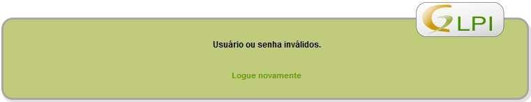 Neste caso, o usuário deverá certificar-se que está digitando corretamente seu usuário e senha de rede atual para ingressar no sistema.