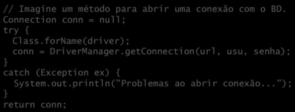 .. catch (ExcecaoA e) { // Tratamento da exceção A, // ou qualquer subclasse de ExcecaoA. // e = instância da classe de exceção. catch (ExcecaoB e) { // Tratamento da exceção B.