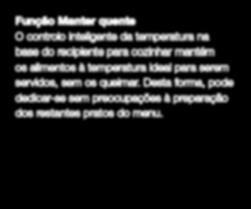 Função Stop & Go Assim, nada se queima: esta função permite