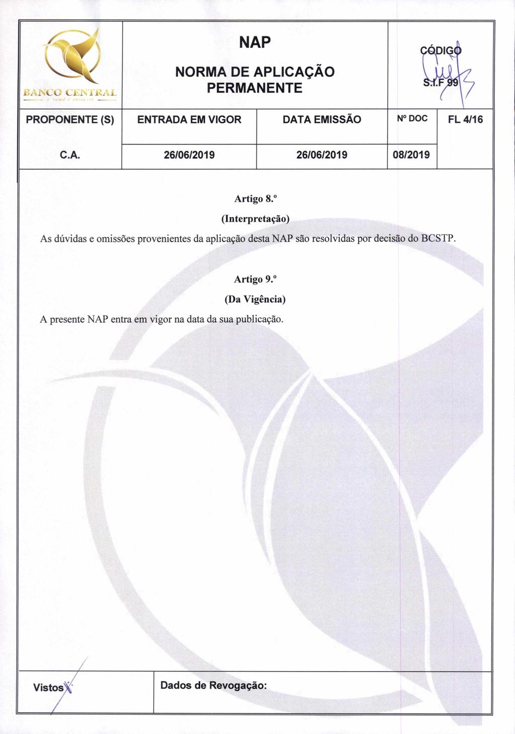4 ANCO CENTRAL NORMA DE APLICA00 PROPONENTE (S) ENTRADA EM VIGOR DATA EMISSAO N DOC FL 4/16 Artigo 8.