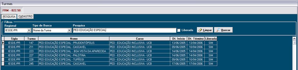 Liberada para que sejam buscadas apenas turmas liberadas; Após a seleçã e preenchiment ds camps desejads, clique em BUSCAR; Uma lista de