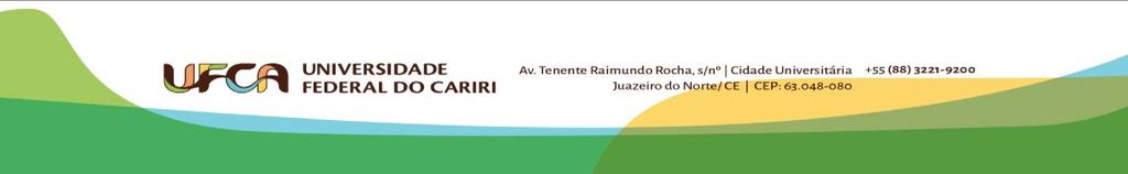 UNIVERSIDADE FEDERAL DO CARIRI - UFCA PRÓ-REITORIA DE ENSINO - PROEN COORDENADORIA PARA O FORTALECIMENTO DA QUALIDADE DO ENSINO - CFOR EDITAL N 13/2017/PROEN/UFCA PID - PROGRAMA DE INICIAÇÃO À