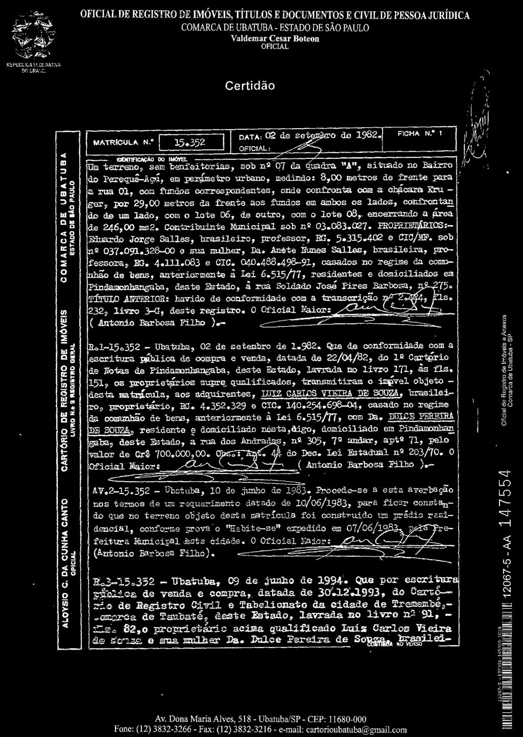 498-91, casads n regime da cmu -, de bens, anterirmente â ~i 6.515/17, :residentes e dmicj1iads em Pi.ndamnbangaba, deste ]Btad, à :ruá Sldad Js,é Pires Barbsa, 75 TfTtlm.ABTERIOR: :havid de cnf:rmi.