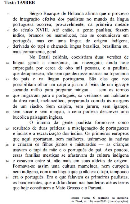 No texto 1A9BBB, é verificado o emprego de discurso indireto no trecho 1) Era o que falavam os primeiros paulistas, os bandeirantes (l. 31 e 32). 2) Sérgio Buarque de Holanda afirma que o processo (.