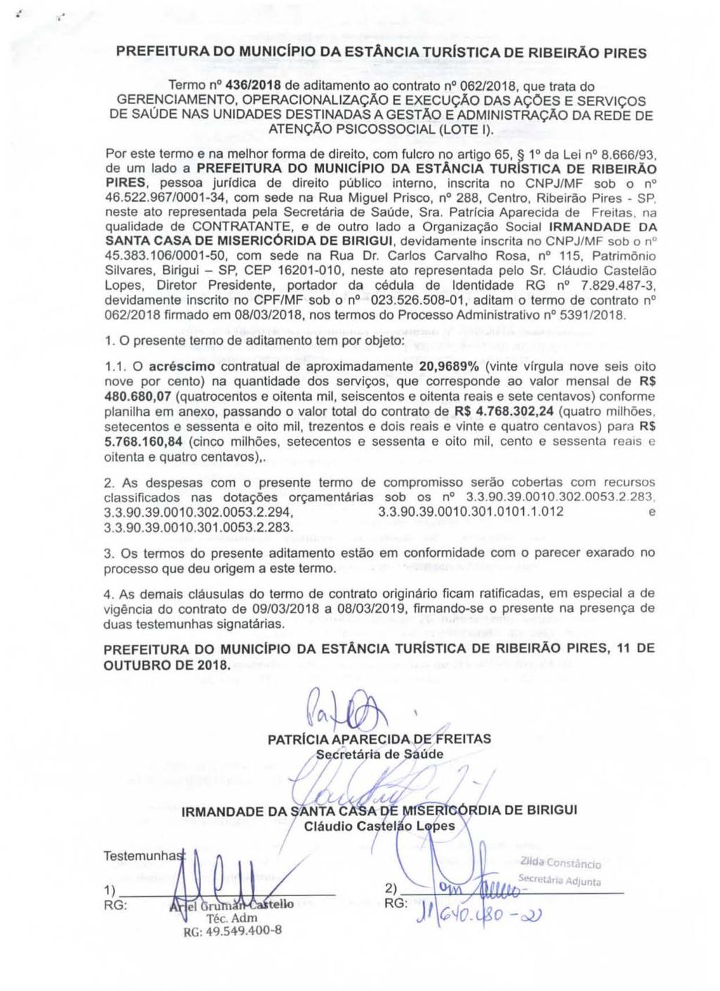 . PREFEITURA DO MUNICf PIO DA ESTÂNCIA TURISTICA DE RIBEIRÃO PIRES Termo nº 436/2018 de aditamento ao contrato nº 062/2018, que trata do GERE.