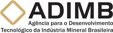 ESTATUTO SOCIAL DA AGÊNCIA PARA O DESENVOLVIMENTO TECNOLÓGICO DA INDÚSTRIA MINERAL BRASILEIRA - ADIMB CAPÍTULO I DA NATUREZA, SEDE, FORO E PRAZO DE DURAÇÃO Art.