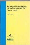 Vermeulen, Hans, 1936- Imigração, integração e a dimensão política da cultura / Hans Vermeulen Lisboa: Colibri, 2001, 218 p.