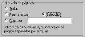 Para imprimir um grupo de páginas do documento, indique em Páginas o número inicial e o final separados pelo sinal -. (Ex: Para imprimir da página 3 até à 8 insira: 3-8).