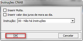 d) Serão apresentadas as opções referentes a multas, juros e instruções específicas no arquivo de remessa. Escolha as opções que se fizerem necessárias e clique em OK.