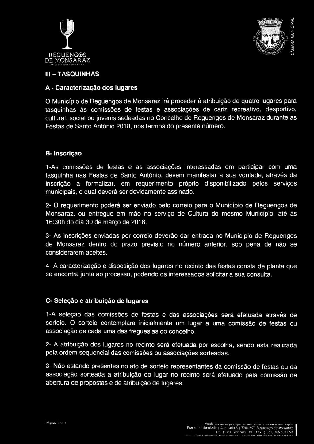 Ili - TASQUINHAS A- Caracterização dos lugares O Município de Reguengos de Monsaraz irá proceder à atribuição de quatro lugares para tasquinhas às comissões de festas e associações de cariz