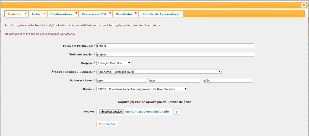 III. Inscrição de trabalho a) Para inscrever o trabalho, todas as abas (Trabalho, Autor, Colaboradores, Resumo em PDF, Orientador e Unidade de Apresentação) precisam ser preenchidas.