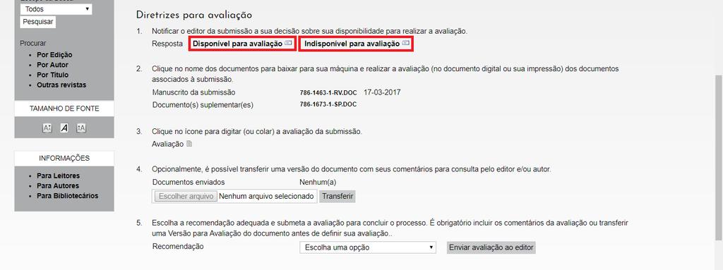 MUITA ATENÇÃO AQUI: Para iniciar a avaliação, o avaliador deverá clicar em Disponível para avaliação, como mostra abaixo (item 1): Atenção: só clique