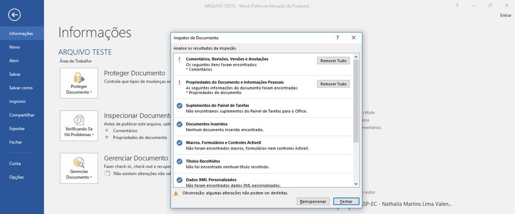 INFORMAÇÃO IMPORTANTÍSSIMA: Após a inspeção, o Word mostrará quais são as informações ocultas do documento e você deverá apagar APENAS Propriedades do