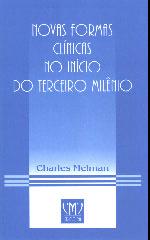 RESENHA RESENHA NOVAS FORMAS CLÍNICAS NO INÍCIO DO TERCEIRO MILÊNIO 1 MELMAN, Charles. Novas forma clínicas no início do terceiro milênio. Ed. CMC, Porto Alegre, 2003. 157p.